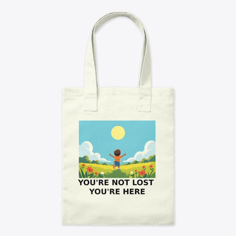 YOU'RE NOT LOST YOU'RE HERE