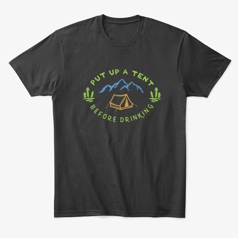 Put up a tent  before drinking
