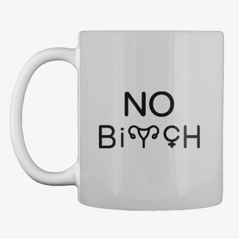 No Bitch Mug