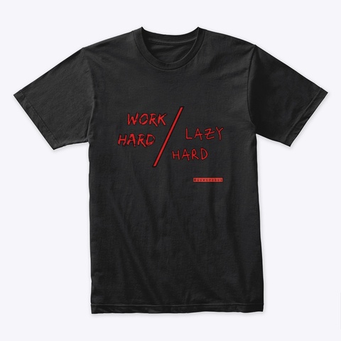 Work Hard Lazy Hard 2 Black T-Shirt Front