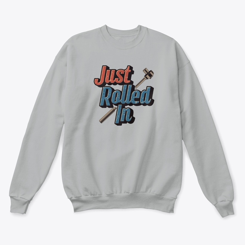 Just Rolled In Classic Crewneck