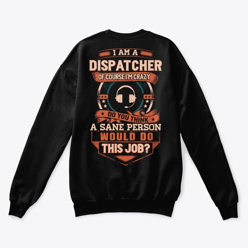 Dispatcher Is Insane Hoodie 