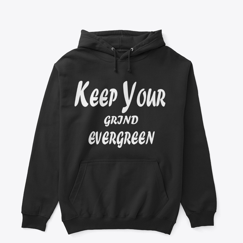 Keep Your Grind Evergreen