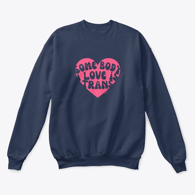 Somebody I love is Trans