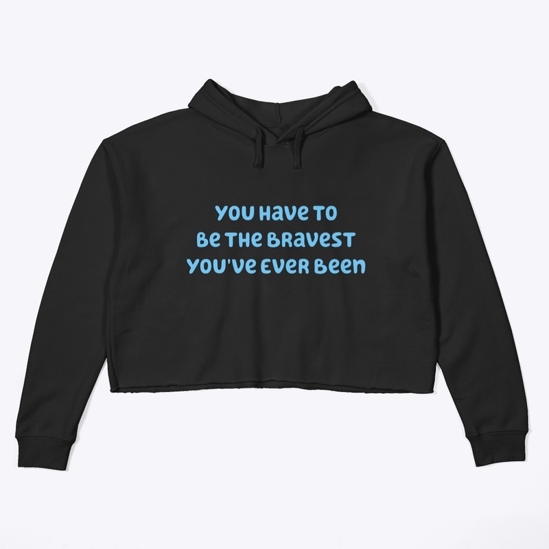 The bravest you've ever been