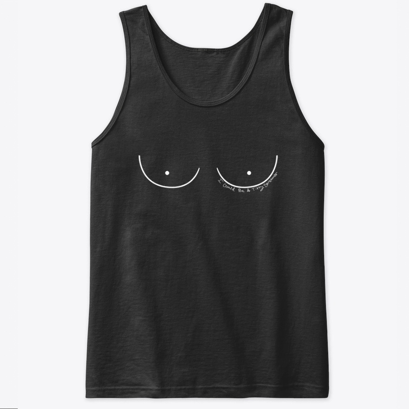 I Could Be a Titty Streamer(B Size)