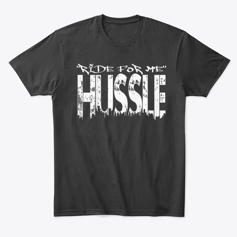 Ride For Me Hussle Shirt