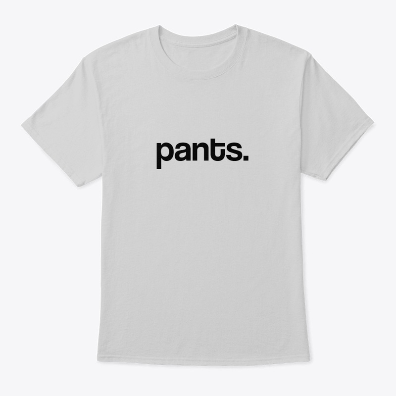 Pants.