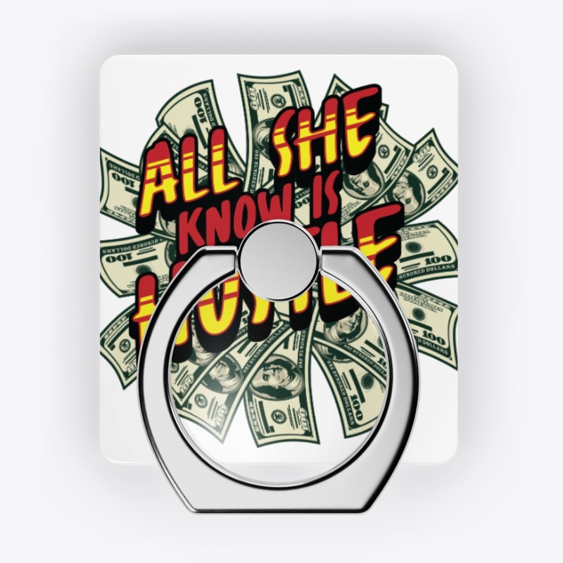 All She Know Is Hustle 