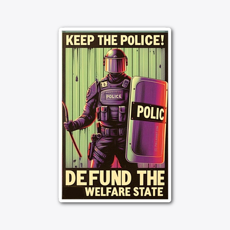 Keep the Police Defund the Welfare State