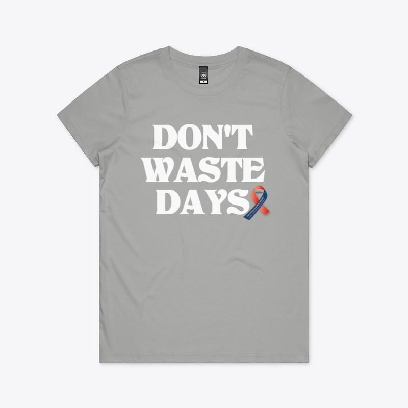 DON'T WASTE DAYS