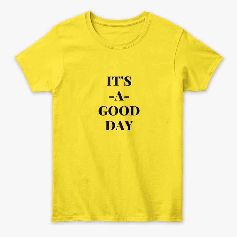 Its a good day T shirts and hoodies