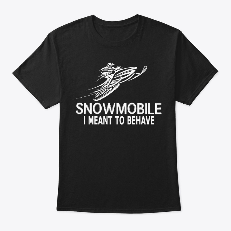 Snowmobile I Meant To Behave