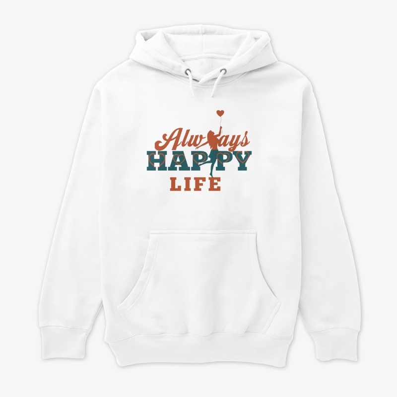 "Always happy life " t-shirt 