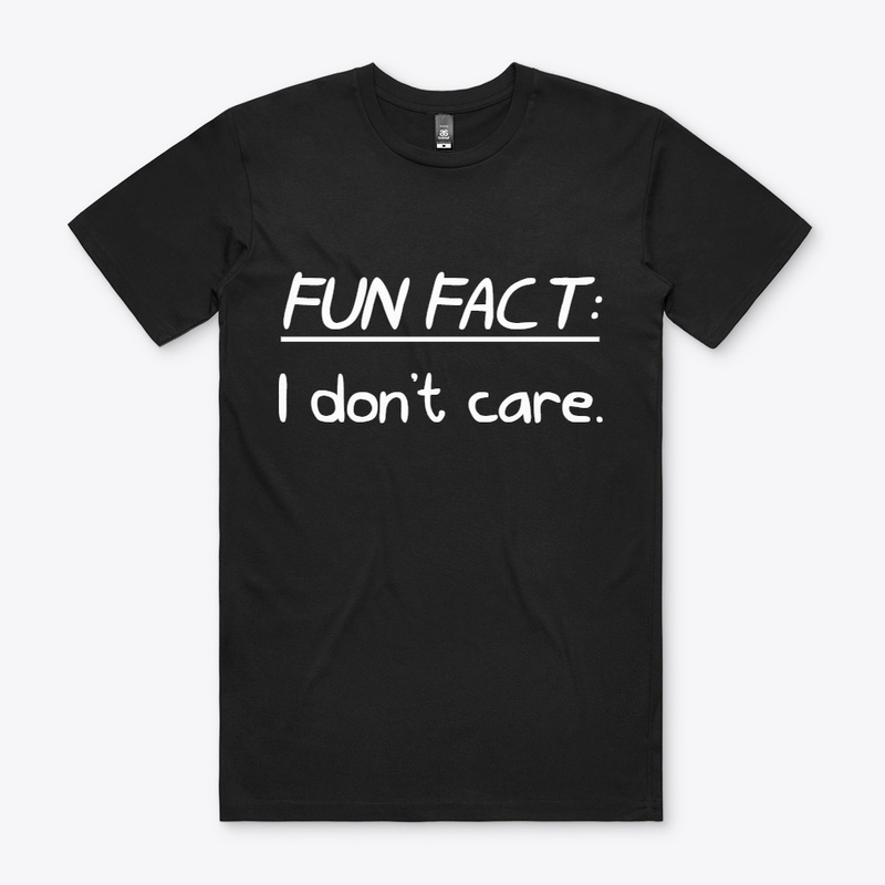Fun Fact: I dont care Tee