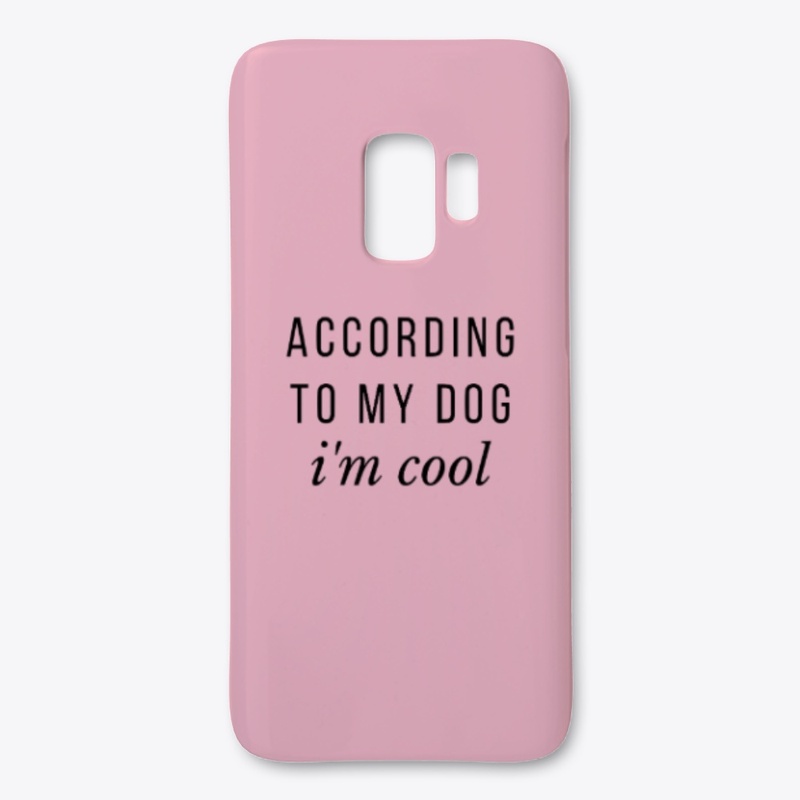 According To My Dog I'm Cool