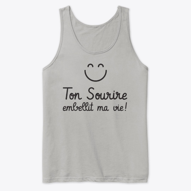 Ton sourire embellit ma vie !