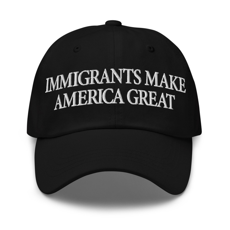 Immigrants Make America Great Hat