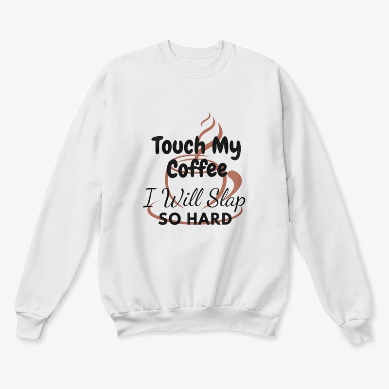 Touch my coffee