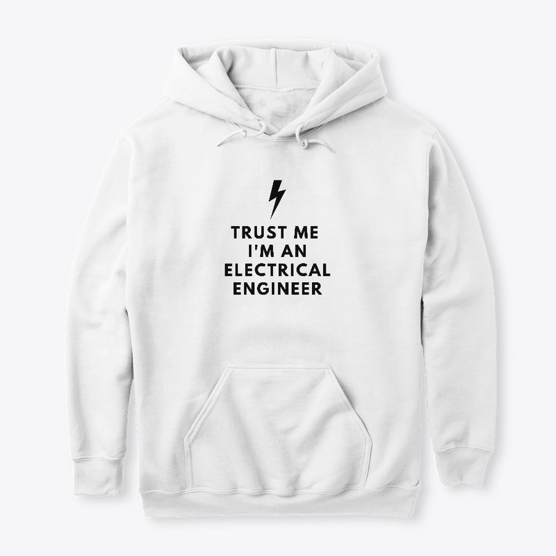 TRUST ME I'M AN ELECTRICAL ENGINEER
