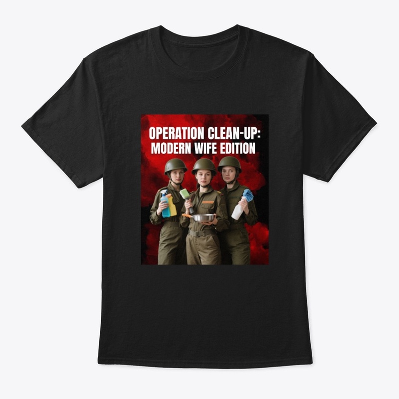 Operation Clean-Up: Modern Wife Tee