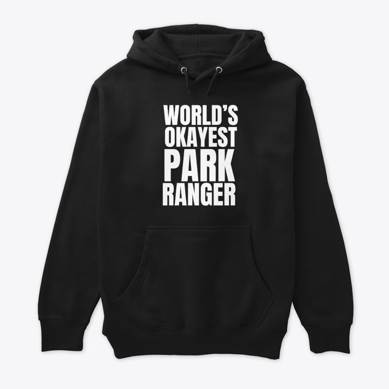Okayest Park Ranger Funny Gift Tee