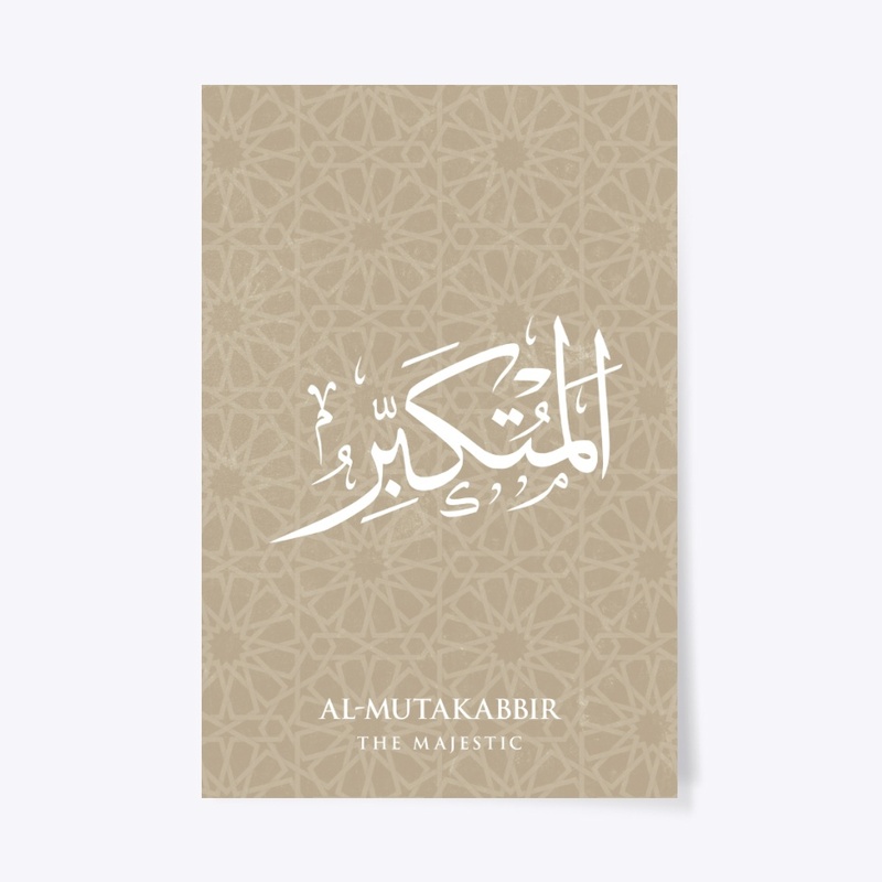 AL-MUTAKABBIR THE MAJESTIC .