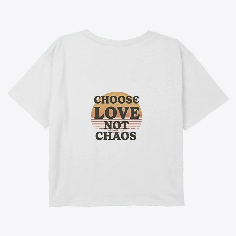 Choose Love, Not Chaos