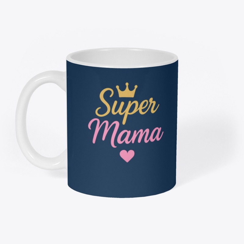 Super Mama – Coffee Mug and T-Shirt 