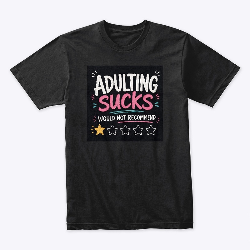 Adulting Sucks T-shirt