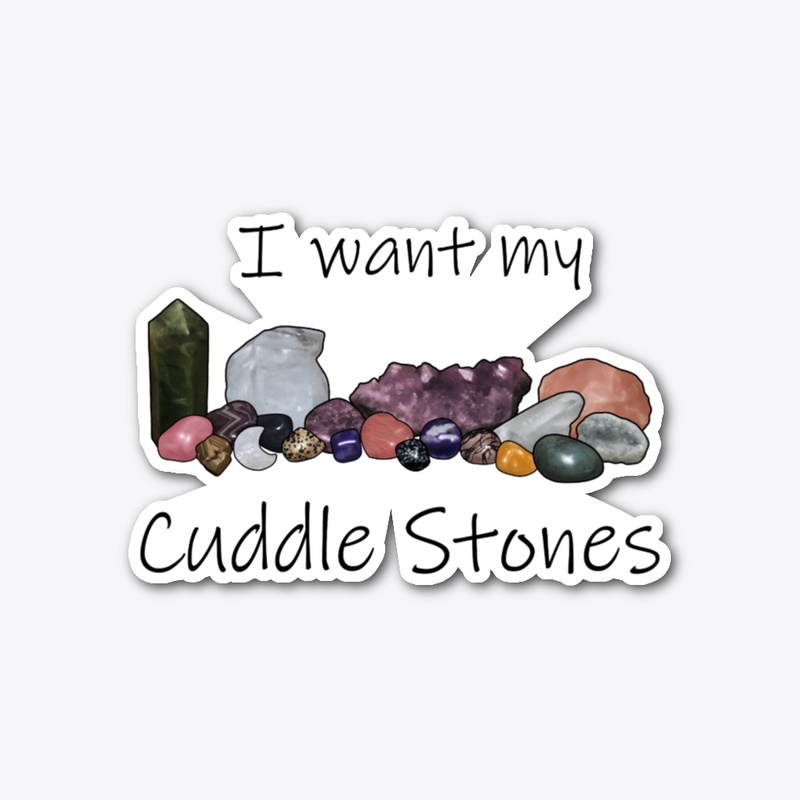 I Want My Cuddle Stones