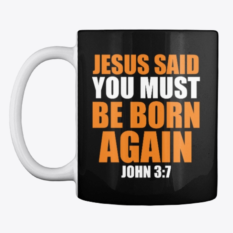 Jesus Said You Must Be Born Again