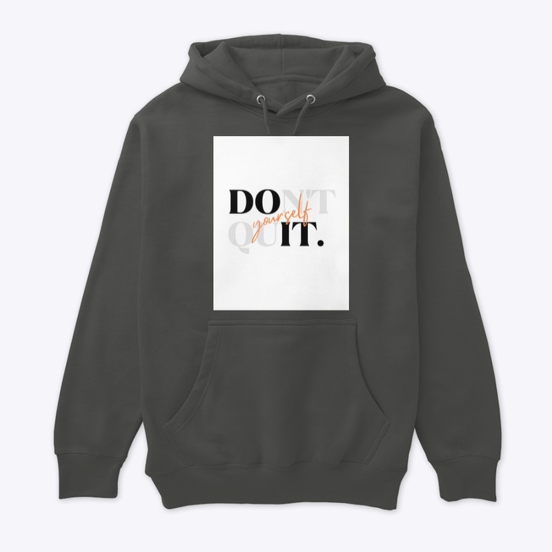 Don’t  quit yourself 
