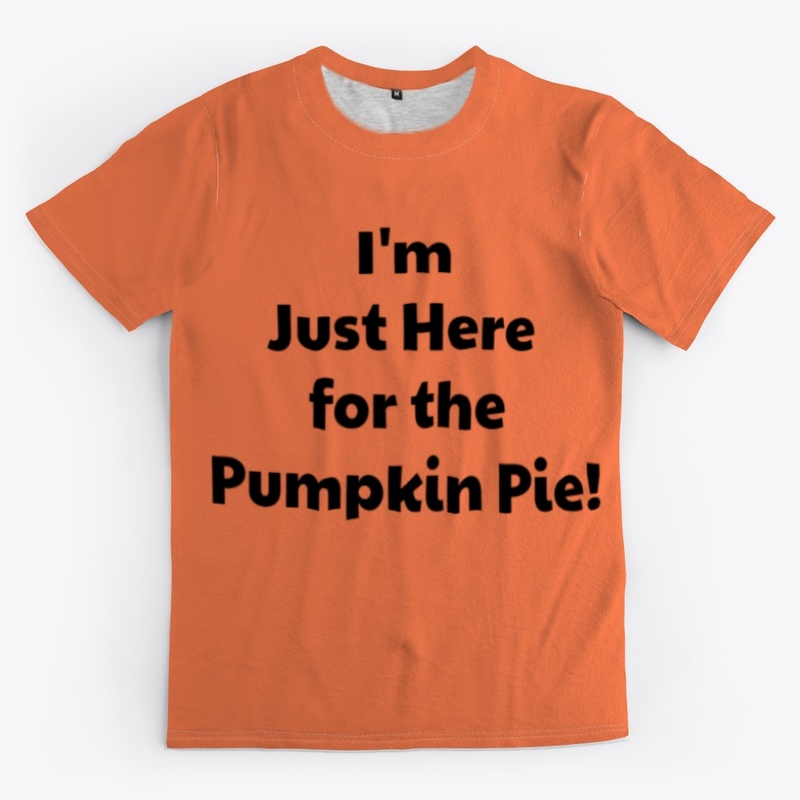 I'm Just Here for the Pumpkin Pie.