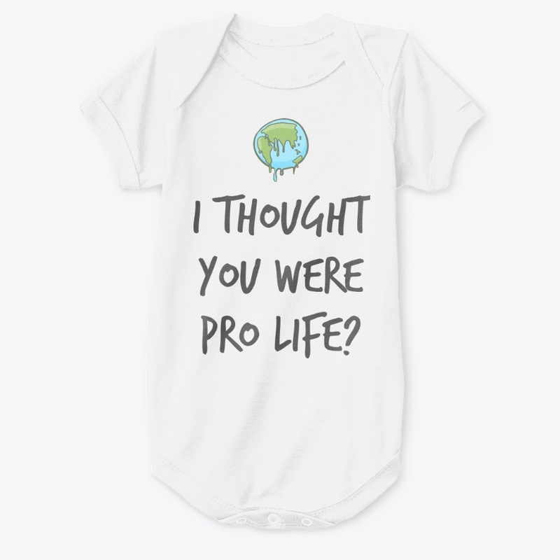 I thought you were pro life?