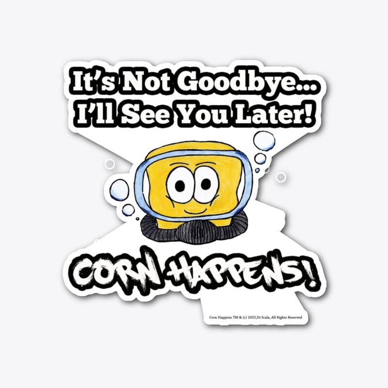 It's Not Goodbye....