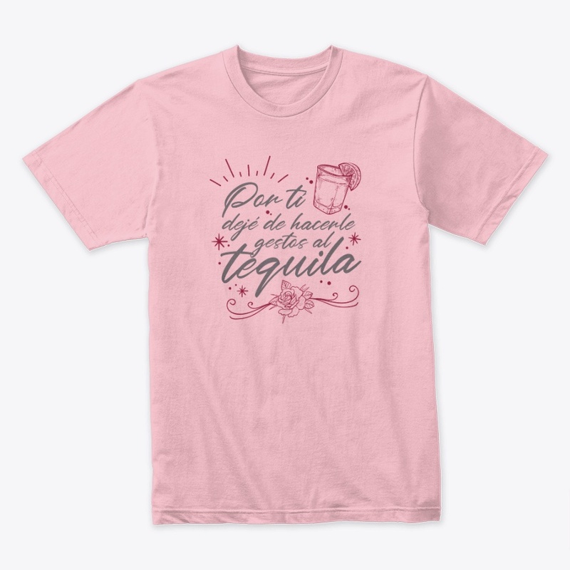 POR TÍ DEJE DE HACERLE GESTOS AL TEQUILA