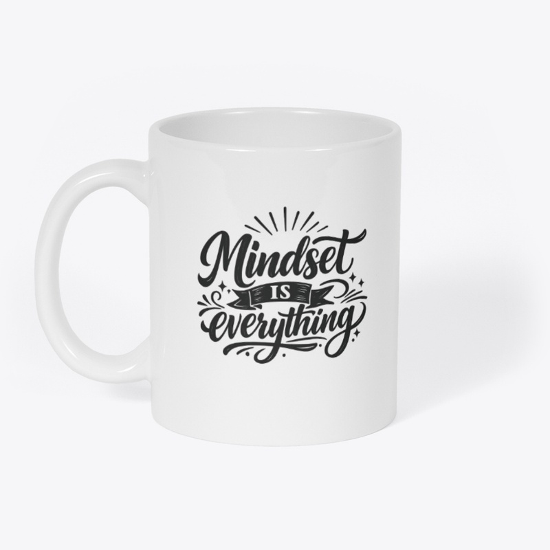Mindset Is Everything Coffee Mug