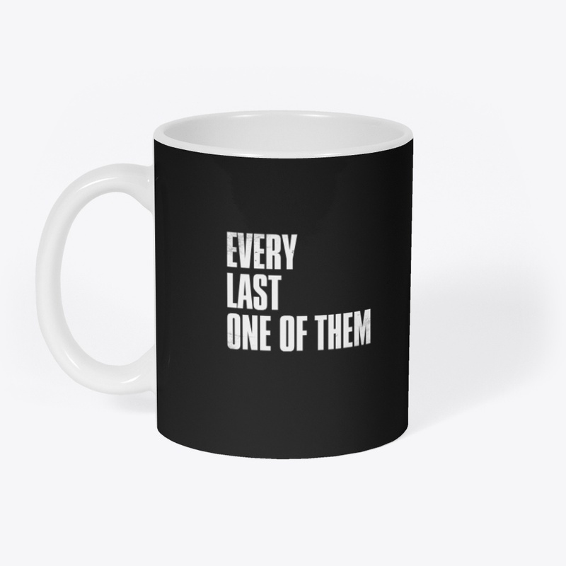 Every Last One Of Them T-Shirt