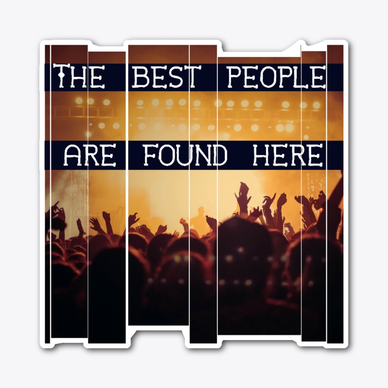 The Best People Found At Concerts