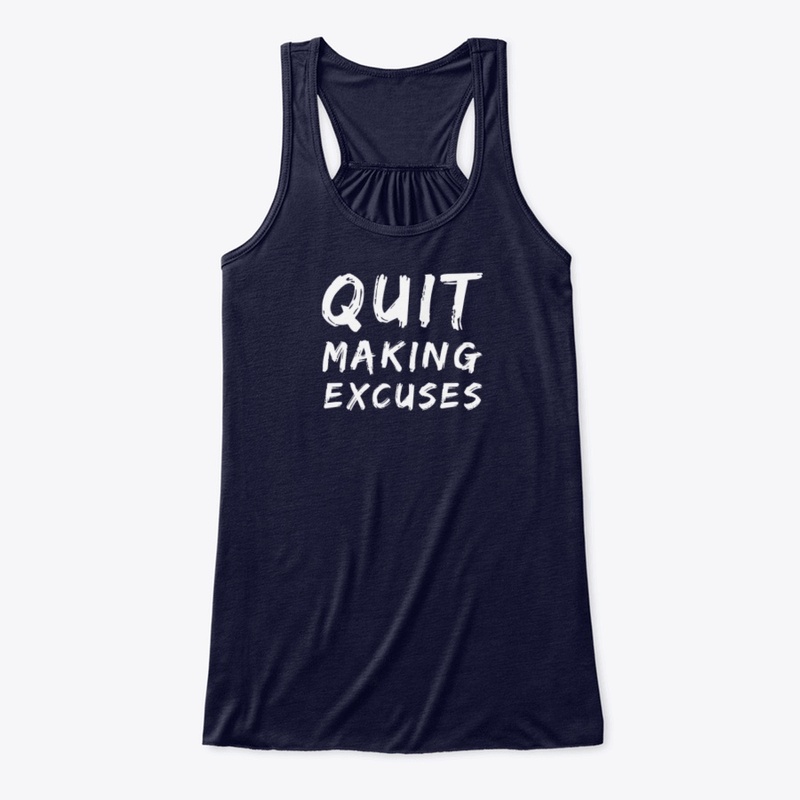 Quit making excuses