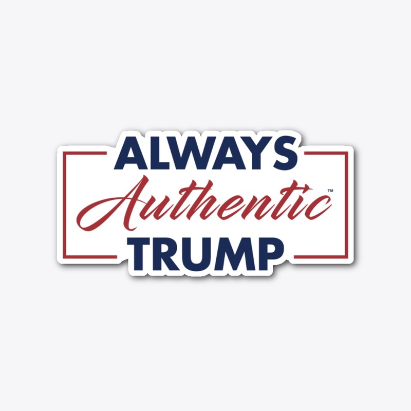 ALWAYS AUTHENTIC TRUMP
