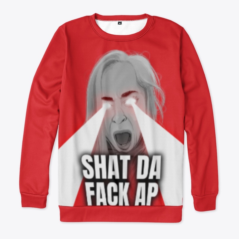SHAT DA FACK AP - Sweatshirt