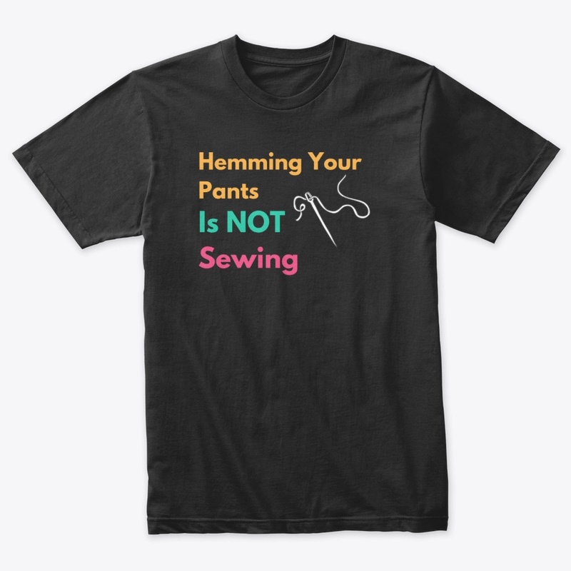 Hemming Your Pants is NOT Sewing!