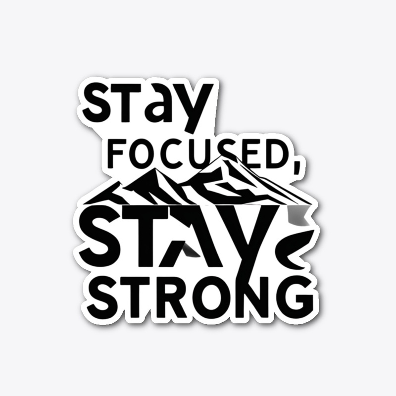 Stay Focused Stay Strong Inspiration Art
