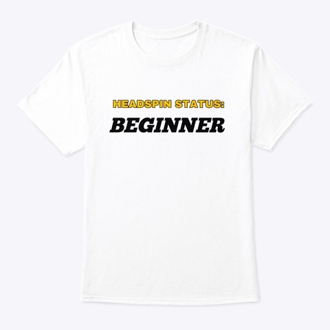 Unisex Status Beginner T Shirt  White T-Shirt Front