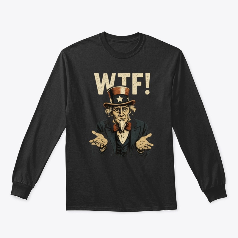 Uncle Sam Says… WTF!