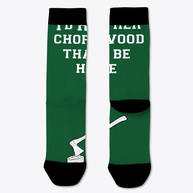 I'd rather chop wood