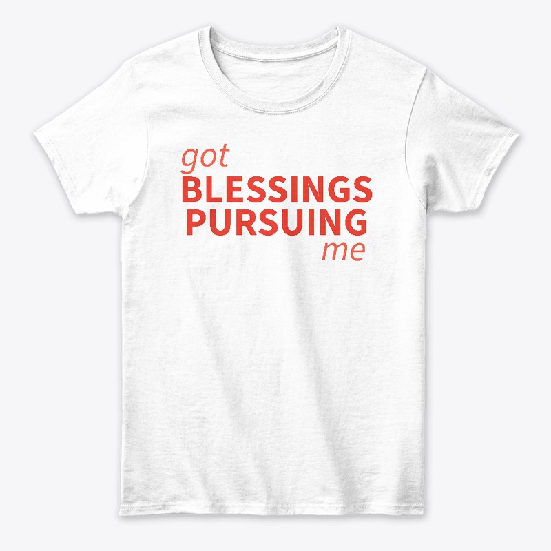 Blessings Pursuing Me