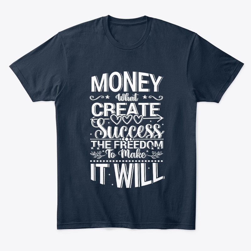 money create success t shirt 